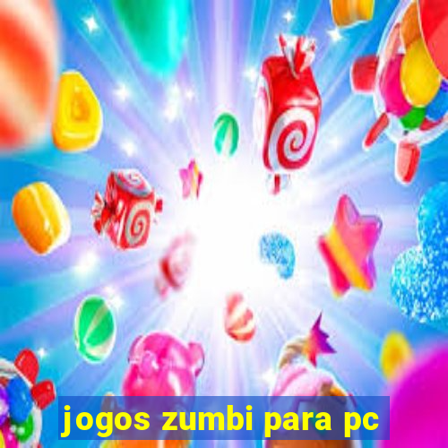 jogos zumbi para pc