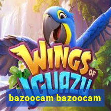 bazoocam bazoocam