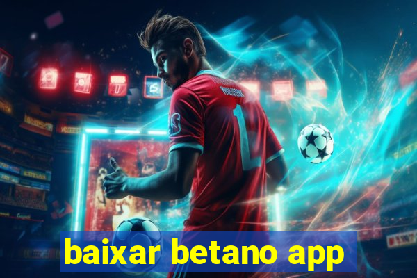 baixar betano app