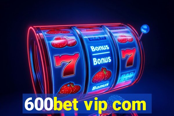 600bet vip com