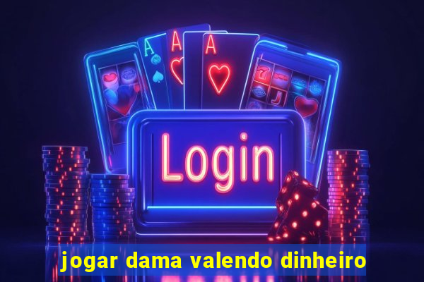 jogar dama valendo dinheiro