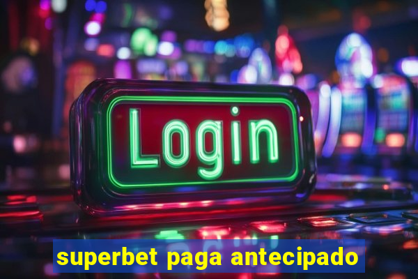 superbet paga antecipado