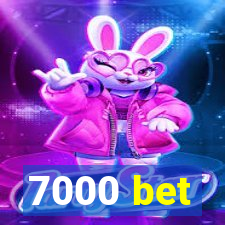 7000 bet