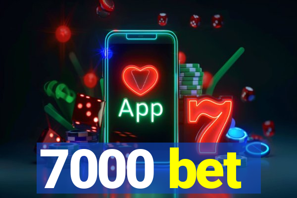 7000 bet