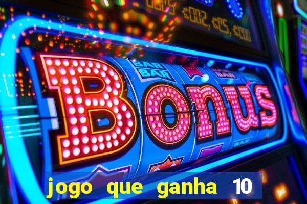 jogo que ganha 10 reais ao se cadastrar