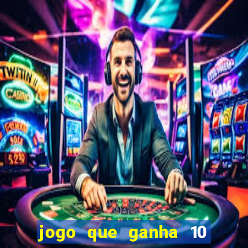 jogo que ganha 10 reais ao se cadastrar