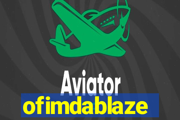 ofimdablaze