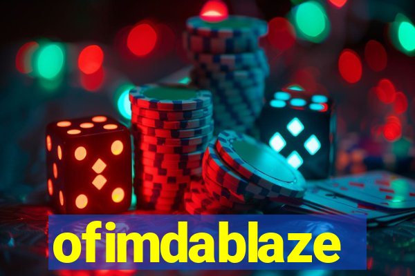 ofimdablaze