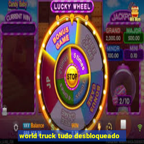 world truck tudo desbloqueado