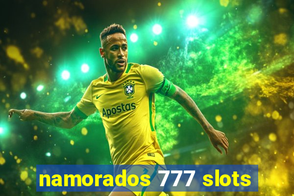 namorados 777 slots