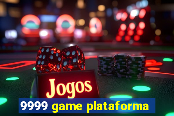 9999 game plataforma