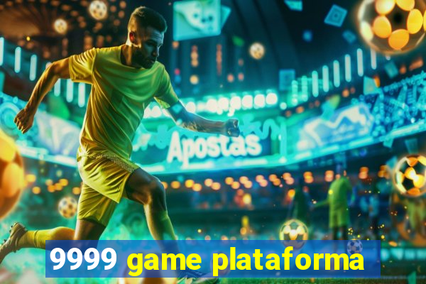 9999 game plataforma