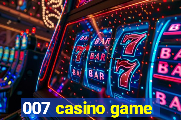 007 casino game