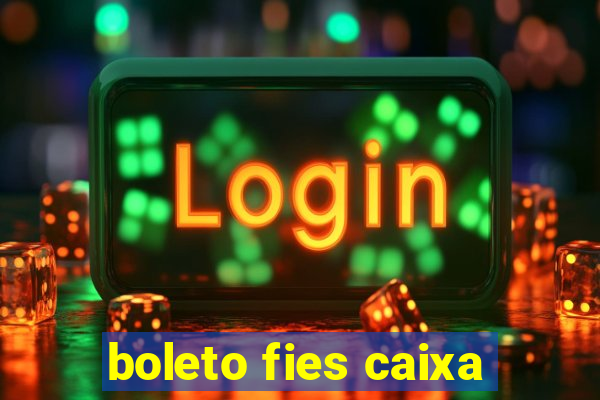 boleto fies caixa