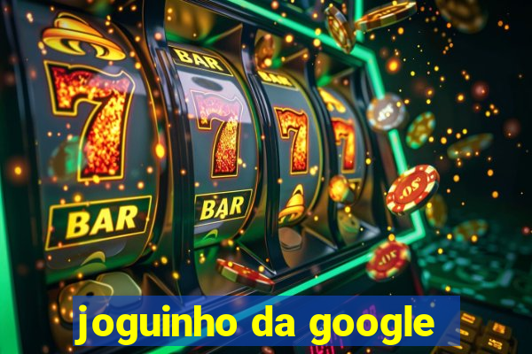 joguinho da google