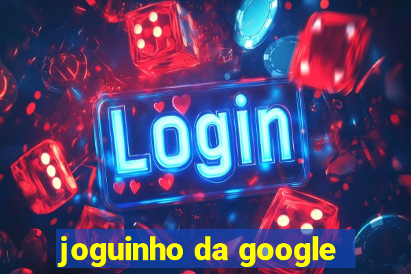 joguinho da google