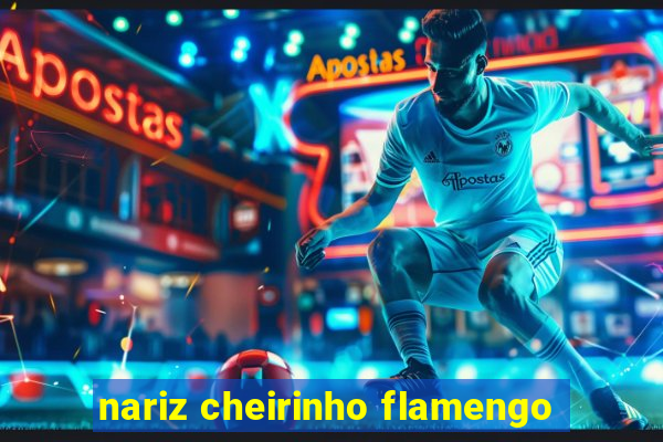 nariz cheirinho flamengo