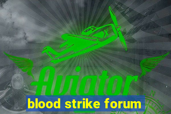 blood strike forum