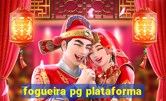 fogueira pg plataforma