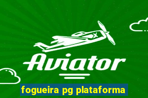 fogueira pg plataforma