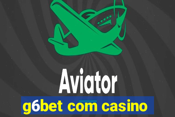 g6bet com casino