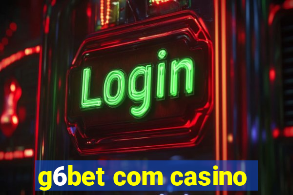 g6bet com casino