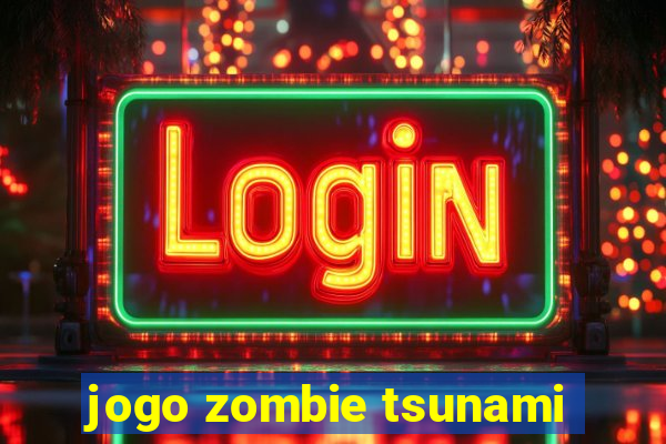 jogo zombie tsunami