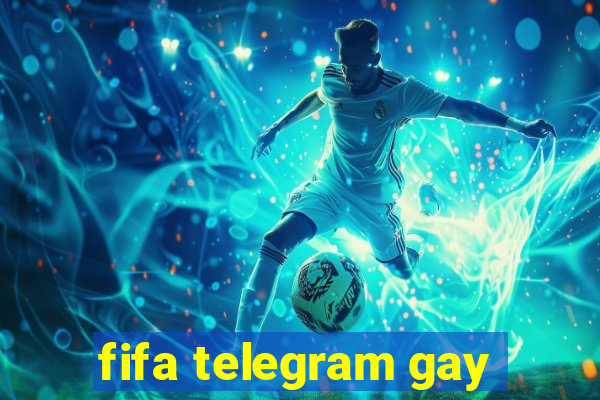 fifa telegram gay