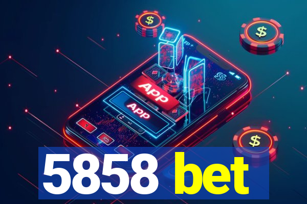 5858 bet