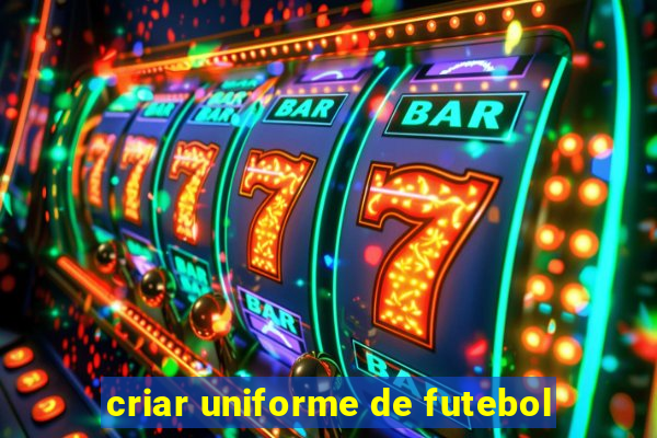 criar uniforme de futebol