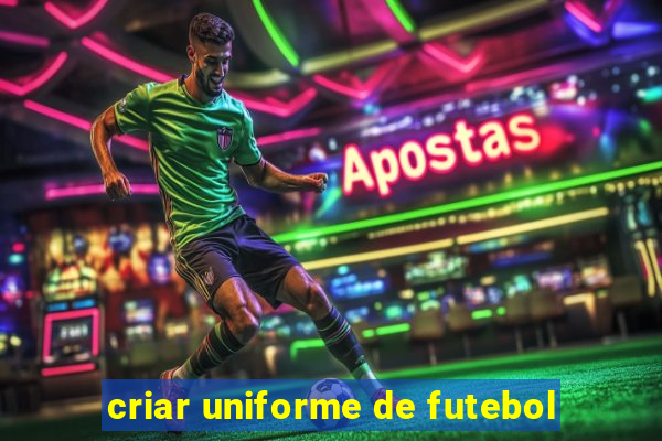 criar uniforme de futebol