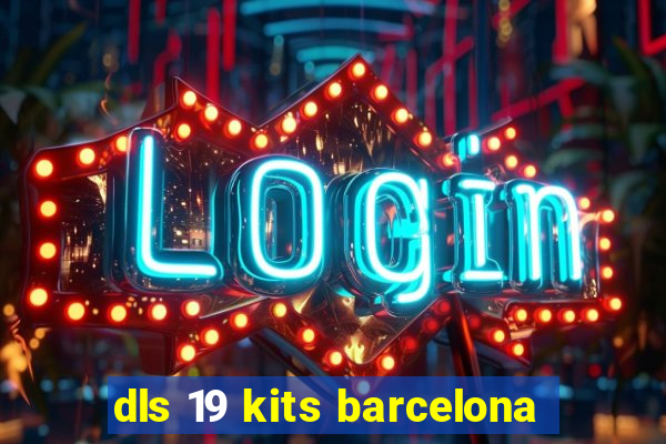 dls 19 kits barcelona