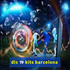 dls 19 kits barcelona