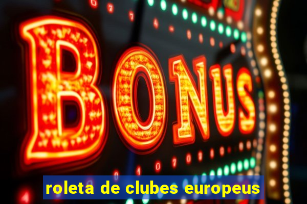 roleta de clubes europeus