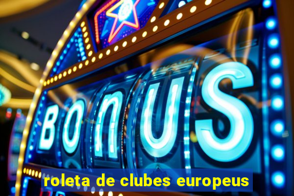 roleta de clubes europeus