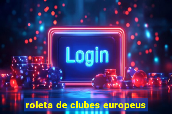 roleta de clubes europeus