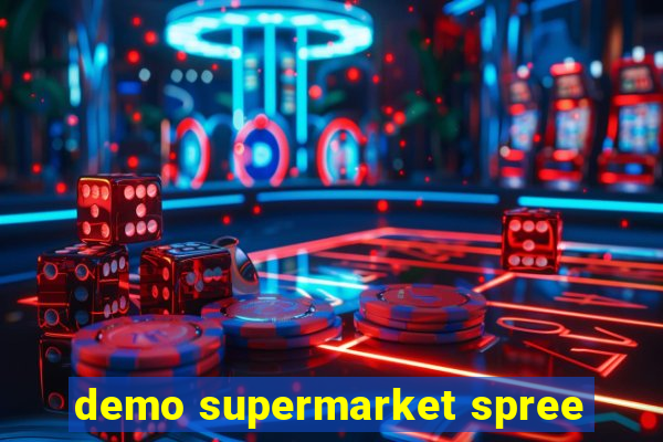 demo supermarket spree