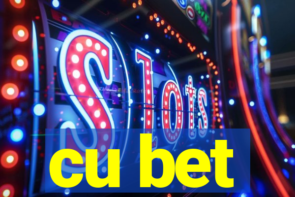 cu bet