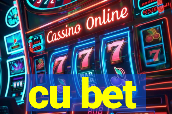 cu bet