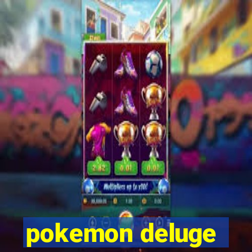 pokemon deluge