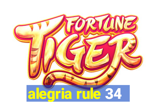 alegria rule 34