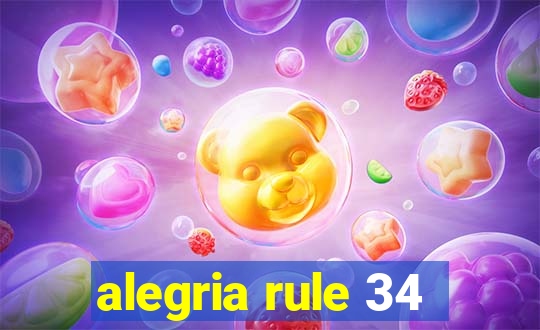 alegria rule 34