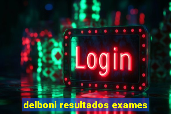 delboni resultados exames