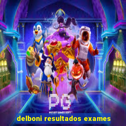 delboni resultados exames