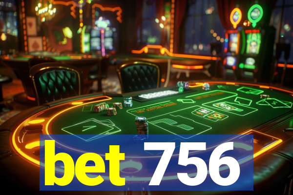 bet 756