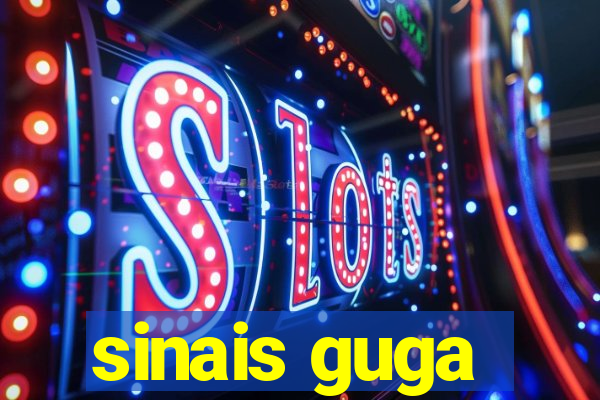 sinais guga