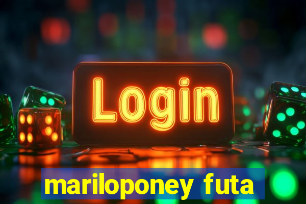 mariloponey futa