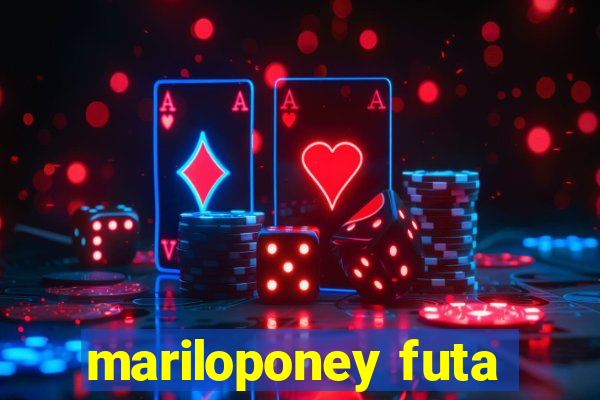 mariloponey futa