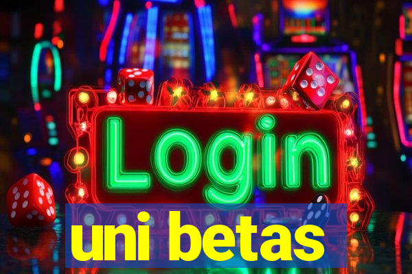 uni betas