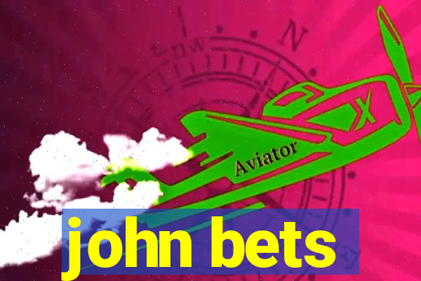 john bets